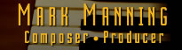 Mark Manning: Composer/Producer
